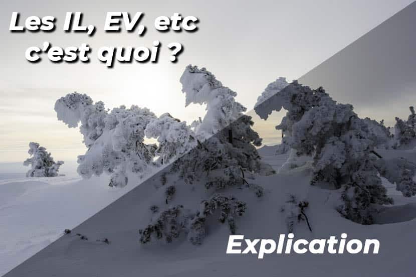 Les IL, EV, … c'est quoi ?