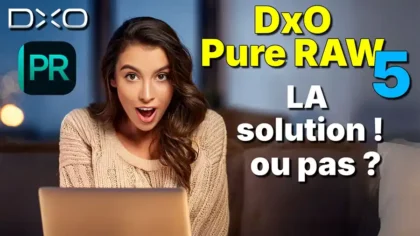 DxO Pure RAW 5 tests et retour d'expérience