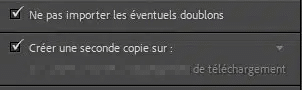 Ne pas importer les éventuels doublons et seconde copie dans Importer de Lightroom Classic