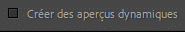 Case à cocher créer des aperçus dynamiques dans Lightroom Classic