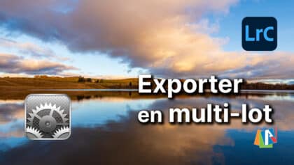 Exportation multi-lot dans Lightroom Classic