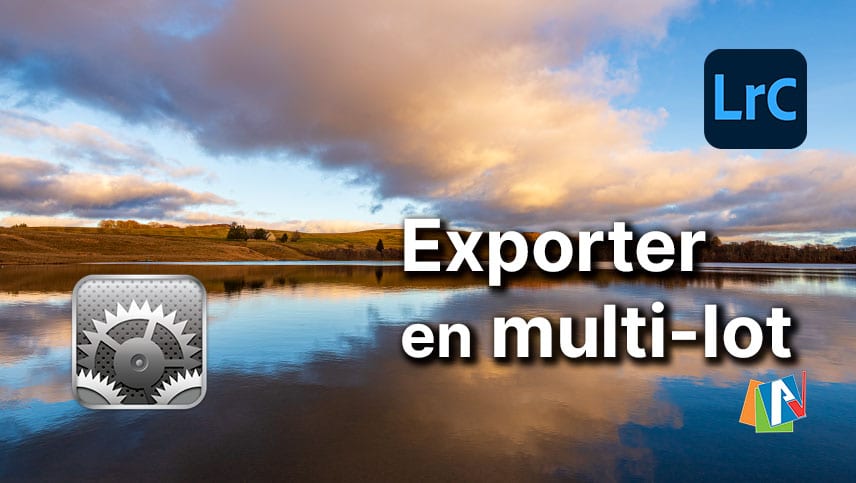 Exportation multi-lot dans Lightroom Classic
