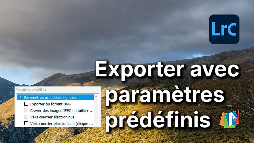 Exporter avec des paramètres prédéfinis de Lightroom Classic
