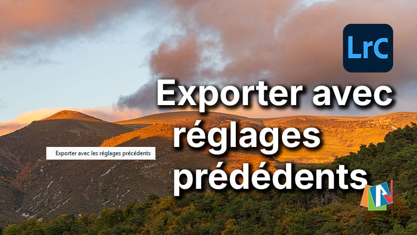 Exporter avec les réglages précédents dans Lightroom Classic