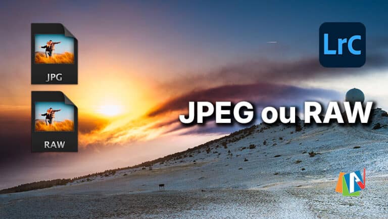 Fichier JPEG ou RAW pour Lightroom Classic